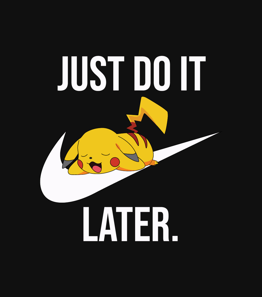 Just Do It Later - Pikachu T-shirt