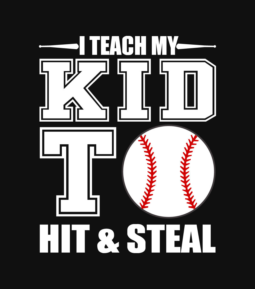 I Teach My Kid To Hit & Steal Baseball T-Shirt