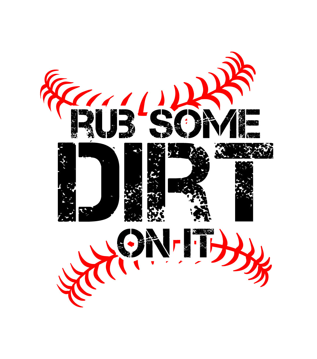 Rub Some Dirt On It baseball T-Shirt