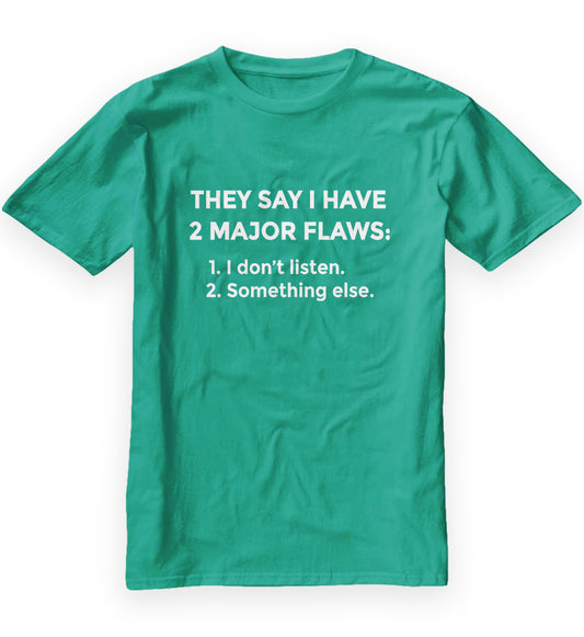 The Say I Have 2 Major Flaws