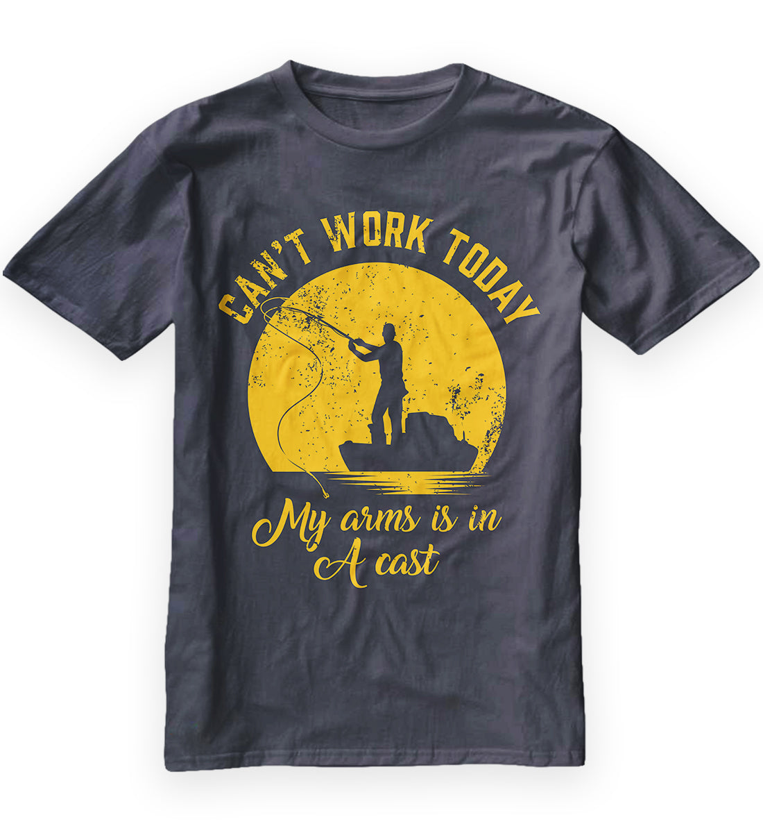 CAN'T WORK TODAY MY ARM IS IN A CAST MEN'S TSHIRT