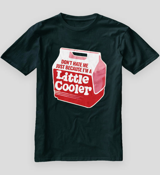 Don't hate me just because I'm a little cooler T-Shirt