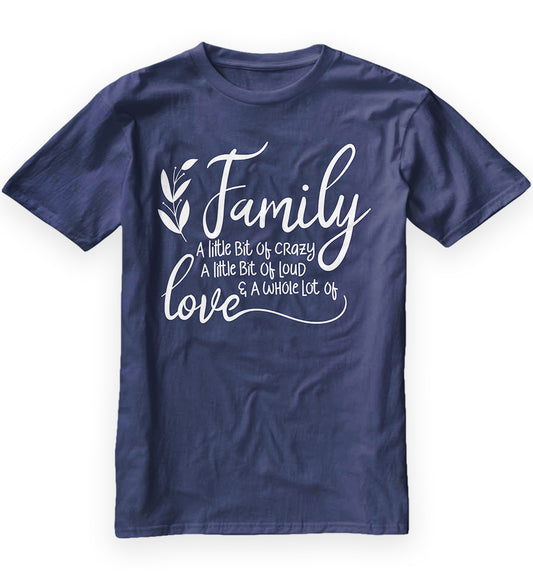 Family A Little Bit Of Crazy A Little Bit Of Loud Shirt
