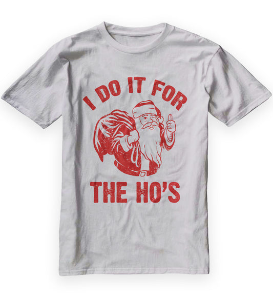 I DO IT FOR THE HO'S MEN'S TSHIRT