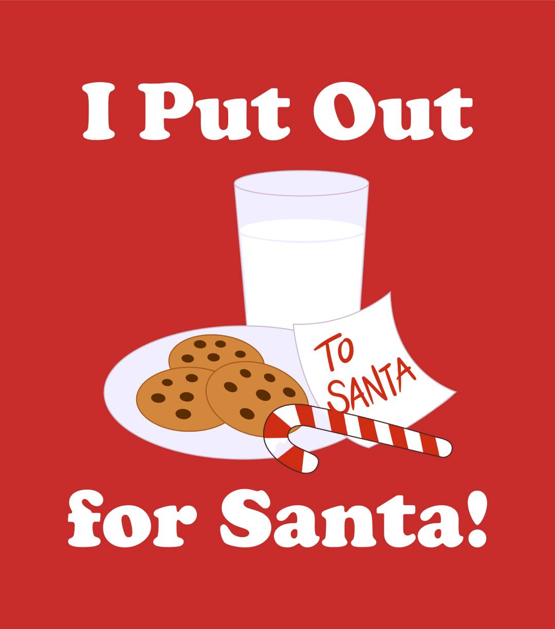 I PUT OUT FOR SANTA T-Shirt