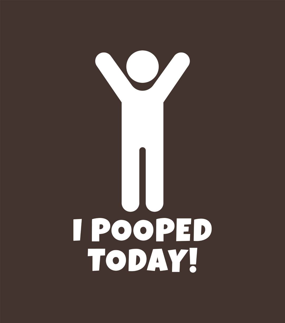 I Pooped Today T-Shirt