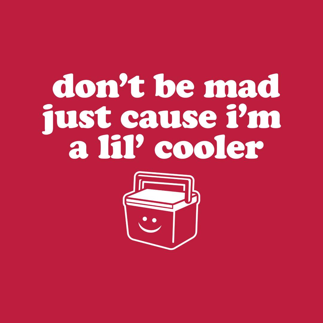 Just a Lil Cooler