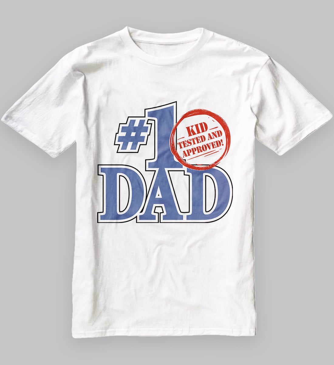 #1 Dad Kid Tested And Approved Father's Day T-Shirts