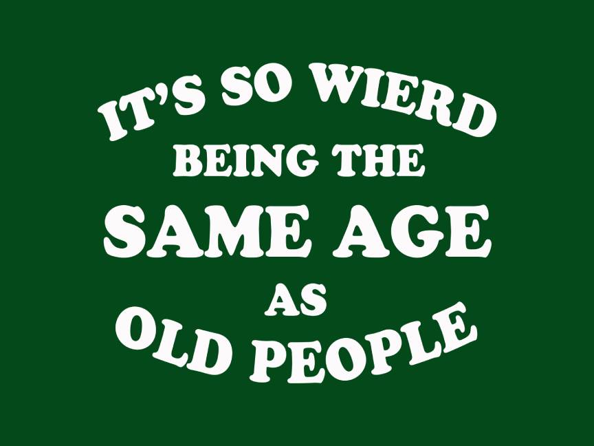 Same Age As Old People