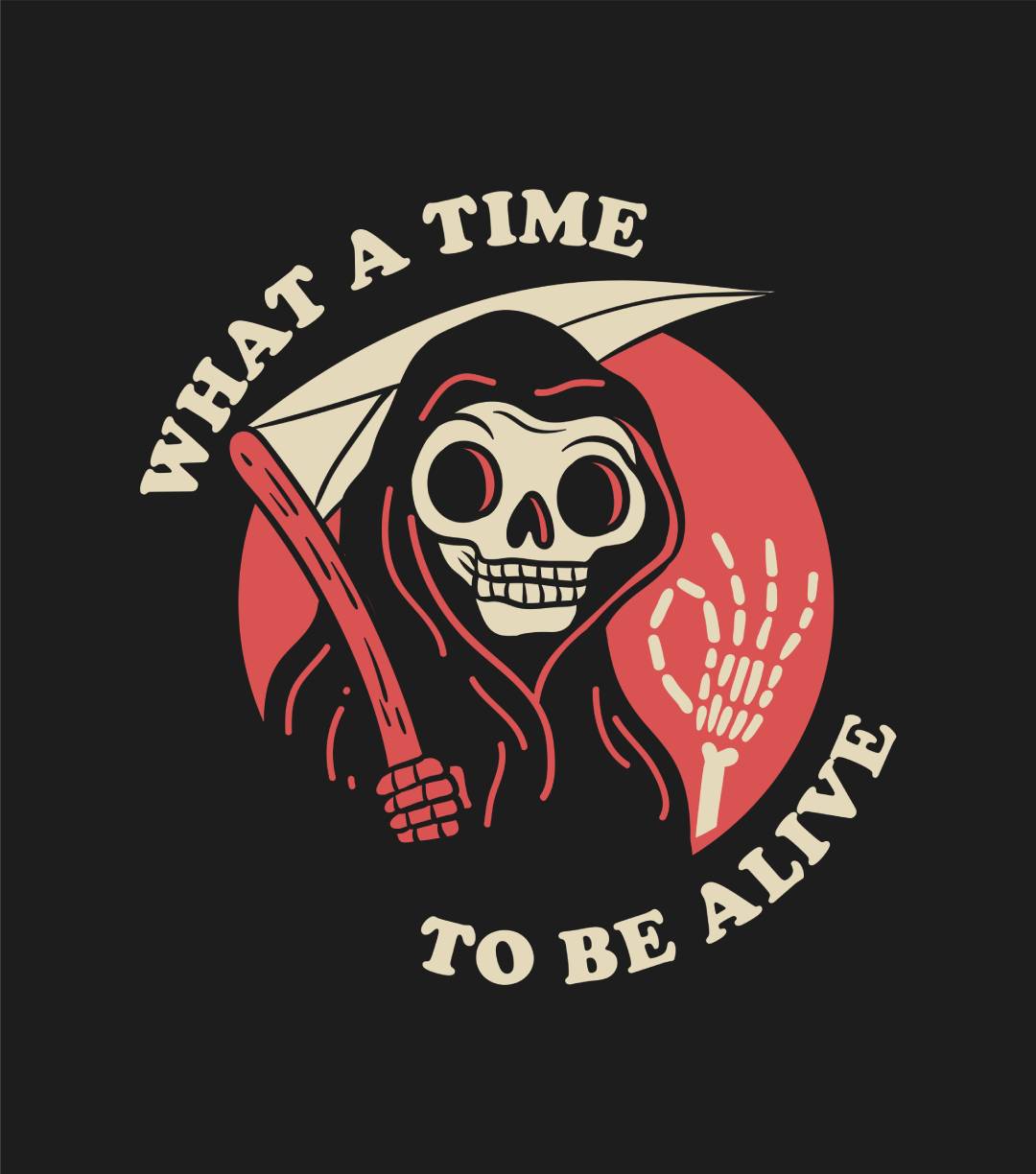 What A Time To Be Alive T-Shirt