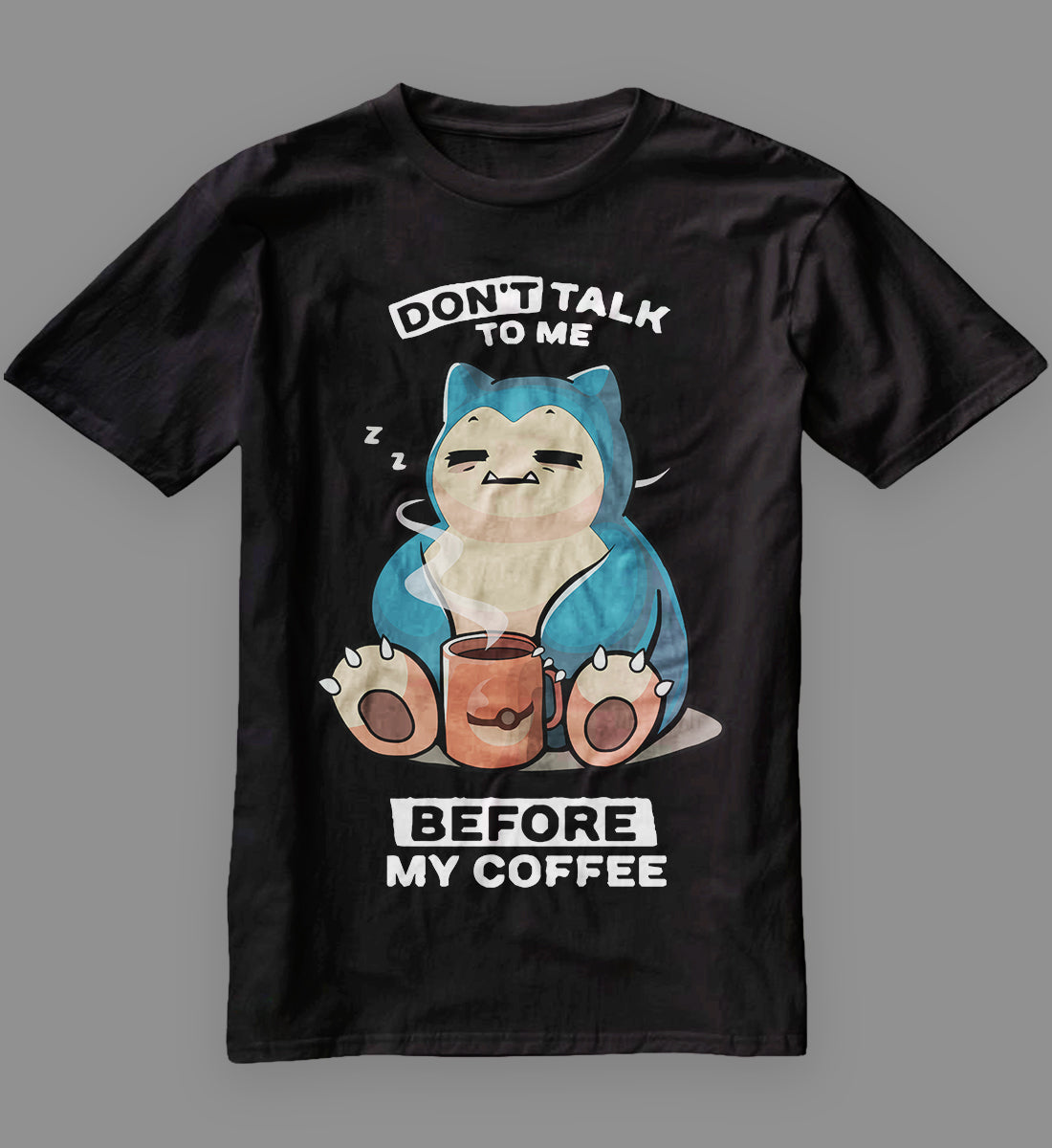 Dont' Talk To Me - Snorlax T-Shirt