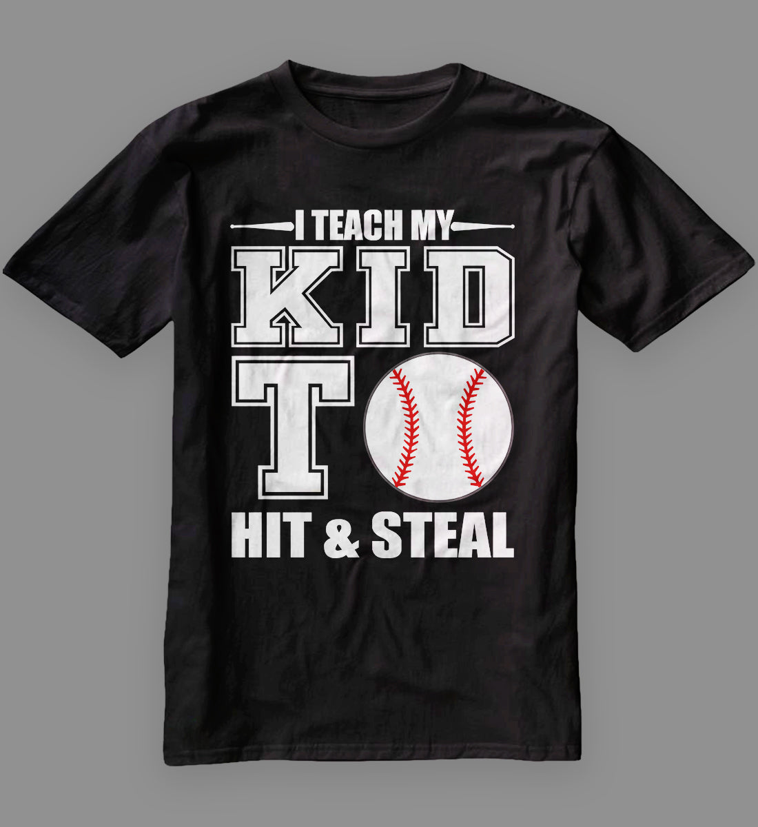 I Teach My Kid To Hit & Steal Baseball T-Shirt