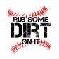 Rub Some Dirt On It baseball T-Shirt