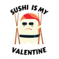 Sushi is My Valentine Classic T-Shirt