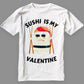 Sushi is My Valentine Classic T-Shirt