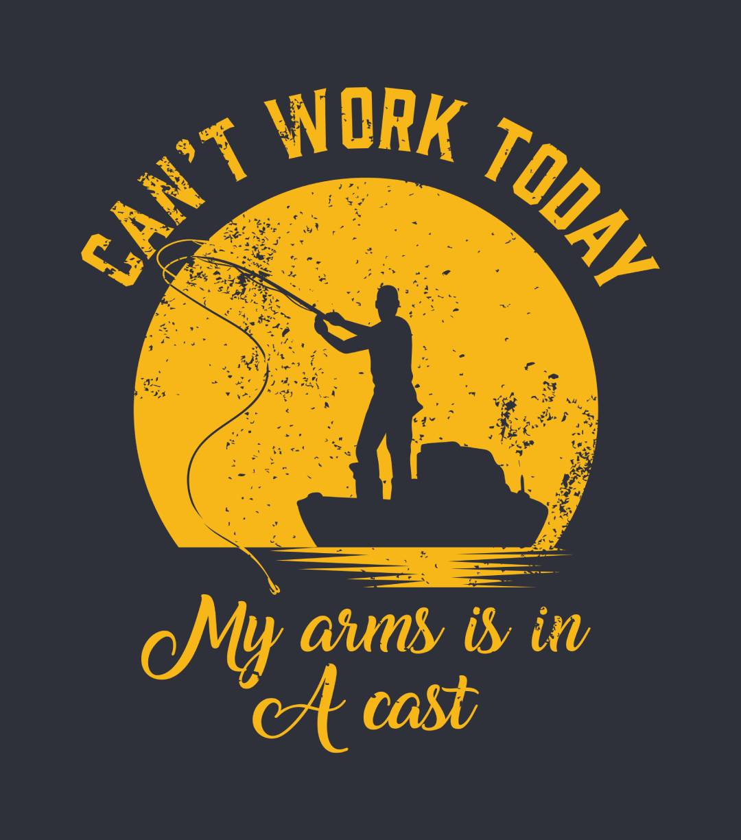 CAN'T WORK TODAY MY ARM IS IN A CAST MEN'S TSHIRT