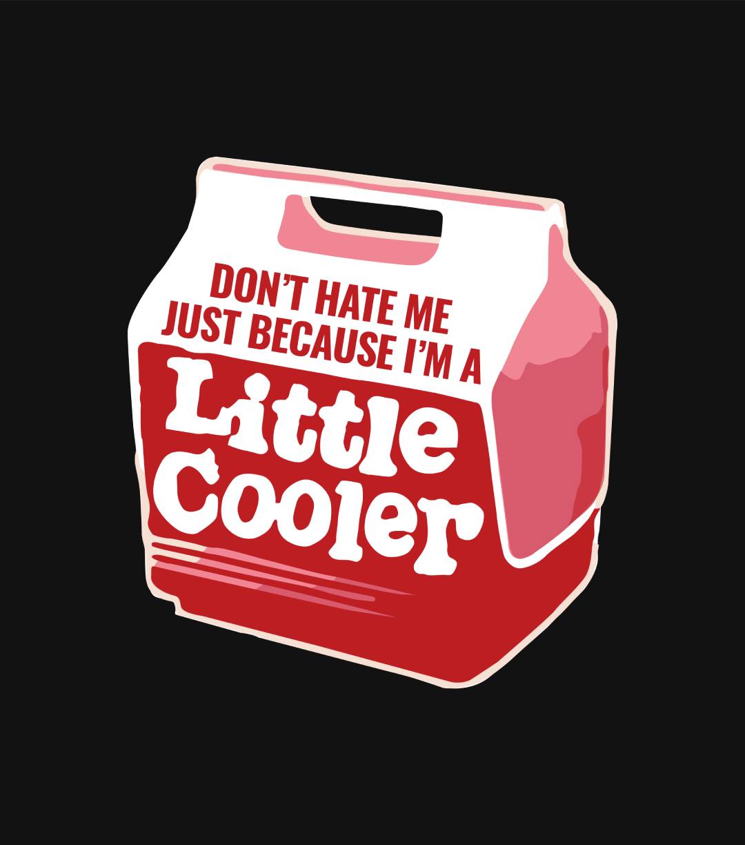 Don't hate me just because I'm a little cooler T-Shirt
