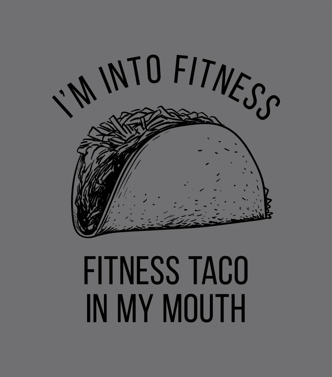 FITNESS TACO IN MY MOUTH MEN'S TSHIRT