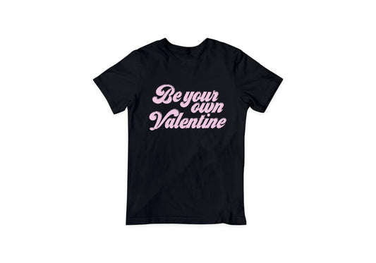 Be Your Own Valentine Tee
