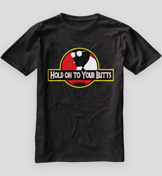 Hold on to Your Butts T-Shirt