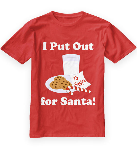 I PUT OUT FOR SANTA T-Shirt