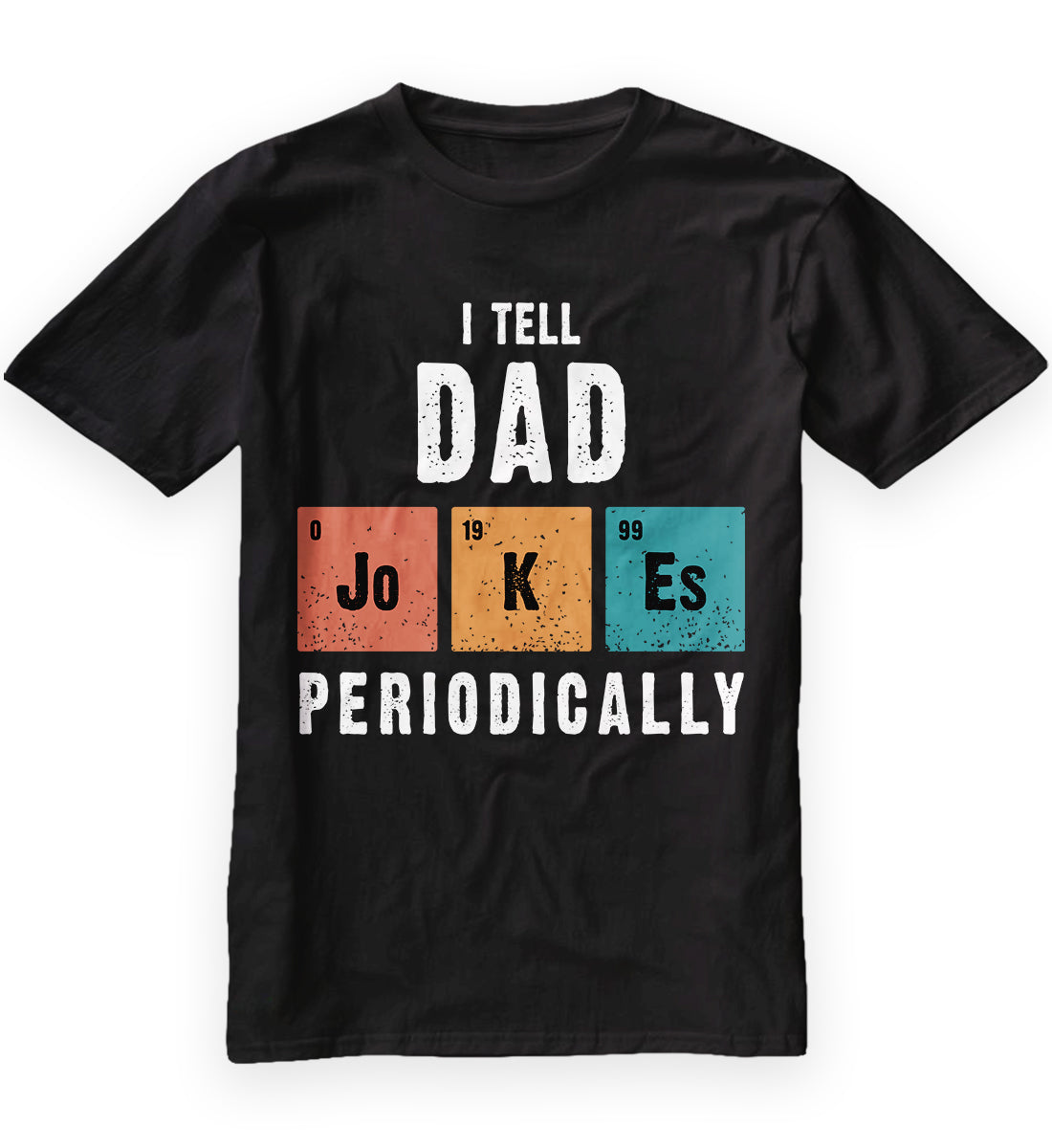 I Tell Dad Jokes Periodically Funny Father's Day Gift Science Pun Vintage Chemistry Periodical Table Chart Classic T-Shirt