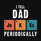 I Tell Dad Jokes Periodically Funny Father's Day Gift Science Pun Vintage Chemistry Periodical Table Chart Classic T-Shirt