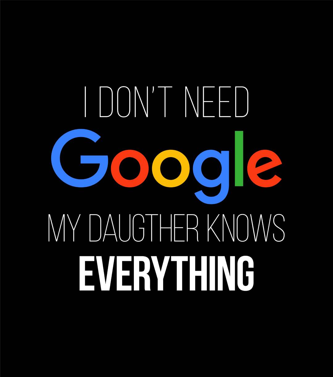 My Daughter Knows Everything T-Shirt