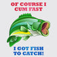 OF COURSE I CUM FAST I GOT FISH TO CATCH! Classic T-Shirt