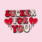 Sucker For You Shirt, Funny Valentine Sweatshirt