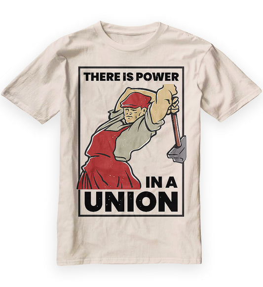 There Is Power in a Union Classic T-Shirt