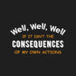 Well Funny Actions Humor Hilarious Consequences T-Shirt